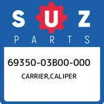 69350-03B00-000 Suzuki Carrier,caliper 6935003B00000, New Genuine Oem Part. Price: $100.73.