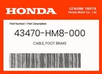 Honda Genuine Cable, Foot Brake 43470-HM8-000 New. Price: $8.80.