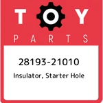 28193-21010 Toyota Insulator, Starter Hole 2819321010, New Genuine Oem Part. Price: $18.47.