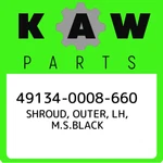 49134-0008-660 Kawasaki Shroud, Outer, Lh, M.s.black 491340008660, New Genuine. Price: $94.68.