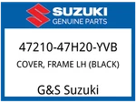 Suzuki Oem Part 47210-47H20-YVB Cover, Frame Lh (black) New. Price: $140.90.