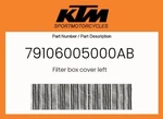 Ktm Genuine Filter Box Cover Left - 79106005000AB New. Price: $44.79.