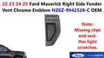 22 23 24 Ford Maverick Right Side Fender Vent Chrome Emblem NZ6Z-9942528-C Used. Price: $25.00.