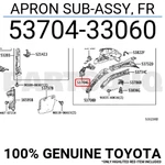 5370433060 Genuine Toyota Apron Sub-assy, Fr 53704-33060 New. Price: $34.13.