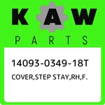 14093-0349-18T Kawasaki Cover,step Stay,rh,f. 14093034918T, New Genuine Oem Part. Price: $79.91.