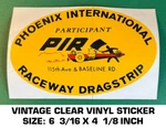 Phoenix International Raceway Dragstrip - Vintage 90'S Clear Vinyl Decal Sticker Used. Price: $9.50.