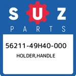 56211-49H40-000 Suzuki Holder,handle 5621149H40000, New Genuine Oem Part. Price: $112.76.
