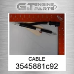 3545881C92 Cable Fits International Truck (surplus Open Box) New. Price: $99.94.