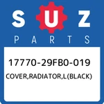 17770-29FB0-019 Suzuki Cover,radiator,l(black) 1777029FB0019, New Genuine Oem Pa. Price: $198.47.