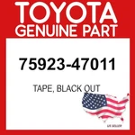 Toyota Genuine 75923-47011 Tape Black Out Oem 7592347011 New. Price: $24.87.