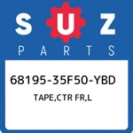 68195-35F50-YBD Suzuki Tape,ctr Fr,l 6819535F50YBD, New Genuine Oem Part. Price: $23.18.