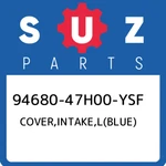 94680-47H00-YSF Suzuki Cover,intake,l(blue) 9468047H00YSF, New Genuine Oem Part. Price: $190.91.