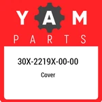 30X-2219X-00-00 Yamaha Cover 30X2219X0000, New Genuine Oem Part. Price: $15.50.