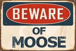 Aluminum Novelty Sign Beware Of Moose Funny 8X12 Metal Vintage Plaque New. Price: $24.99.