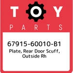 67915-60010-B1 Toyota Plate, Rear Door Scuff, Outside Rh 6791560010B1, New Genui. Price: $38.00.