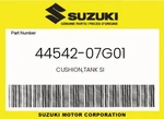 Suzuki Genuine Cushion,tank Si 44542-07G01 New. Price: $10.72.