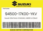 Suzuki Genuine Cowling, Under Lh (black) 94500-17K00-YKV New. Price: $140.11.