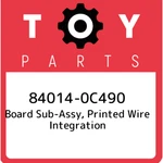 84014-0C490 Toyota Board Sub-assy, Printed Wire Integration 840140C490, New Genu. Price: $1126.46.