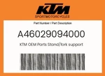 Ktm Genuine Stand/fork Support - A46029094000 New. Price: $50.80.