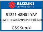 Suzuki Oem Part 51821-48H01-YAY Cover, Headlamp Upper (black) New. Price: $51.30.