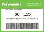 Kawasaki Genuine Gasket,head Cover 11061-1535 New. Price: $29.00.