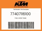 Ktm Genuine Fuel Hose Tank - 77407116100 New. Price: $16.45.
