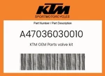 Ktm Genuine Valve Kit - A47036030010 New. Price: $688.49.