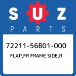 72211-56B01-000 Suzuki Flap,fr Frame Side,r 7221156B01000, New Genuine Oem Part. Price: $28.57.