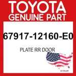 Toyota Genuine 67917-12160-E0 Plate Rear Door Scuff Rh 6791712160E0 Oem New. Price: $38.53.