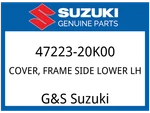 Suzuki Oem Part 47223-20K00 Cover, Frame Side Lower Lh New. Price: $55.19.