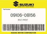 Suzuki Genuine Bolt, Front 09106-08156 New. Price: $11.40.