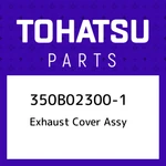 350B02300-1 Tohatsu Exhaust Cover Assy 350B023001, New Genuine Oem Part. Price: $42.78.