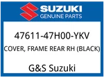 Suzuki Oem Part 47611-47H00-YKV Cover, Frame Rear Rh (black) New. Price: $106.03.