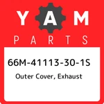 66M-41113-30-1S Yamaha Outer Cover, Exhaust 66M41113301S, New Genuine Oem Part. Price: $74.87.
