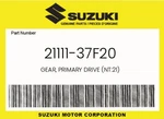 Suzuki Genuine Gear, Primary Drive (NT:21) 21111-37F20 New. Price: $84.72.