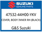 Suzuki Oem Part 47532-44H00-YKV Cover, Body Inner Rh (black) New. Price: $103.29.