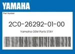 Yamaha Genuine Stay 2C0-26292-01-00 New. Price: $11.83.