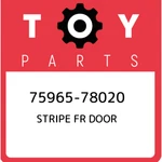 75965-78020 Toyota Stripe Fr Door 7596578020, New Genuine Oem Part. Price: $28.32.