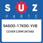 94600-17K00-YVB Suzuki Cover Comp,intake 9460017K00YVB, New Genuine Oem Part. Price: $115.26.