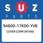 94600-17K00-YVB Suzuki Cover Comp,intake 9460017K00YVB, New Genuine Oem Part. Price: $99.99.