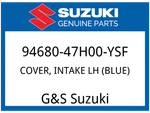 Suzuki Oem Part 94680-47H00-YSF Cover, Intake Lh (blue) New. Price: $202.15.