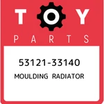 53121-33140 Toyota Moulding Radiator 5312133140, New Genuine Oem Part. Price: $86.51.