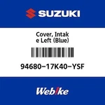 94680-17K40-YSF Suzuki Cover Comp,intake,l 9468017K40YSF, Invt/ New. Price: $167.85.