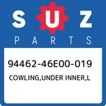 94462-46E00-019 Suzuki Cowling,under Inner,l 9446246E00019, New Genuine Oem Part. Price: $22.89.
