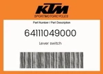 Ktm Genuine Lever Switch - 64111049000 New. Price: $48.57.
