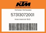 Ktm Genuine Hose Reservoir 6X1,5 - 57313072001 New. Price: $16.76.