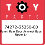 74272-33250-E0 Toyota Panel, Rear Door Armrest Base, Upper Lh 7427233250E0, New. Price: $89.12.